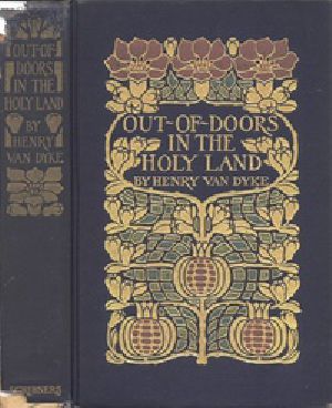 [Gutenberg 29314] • Out-of-Doors in the Holy Land: Impressions of Travel in Body and Spirit